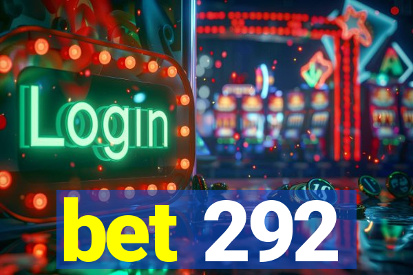 bet 292
